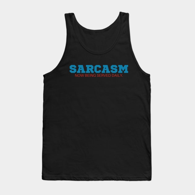 Sarcasm now being served daily T-Shirt - Funny Slogan, SARCASMTEE, FUNNYTEE, Tank Top by Kittoable